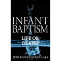 Infant Baptism - Life or Death? - Paperback