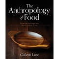 The Anthropology of Food: Recipes and Reflections from Human Culinary History - Paperback