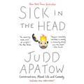 Sick in the Head: Conversations about Life and Comedy - Paperback