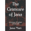 The Grimoire of Jana: Grimoire of Italian witchcraft - Paperback