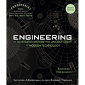 Engineering: An Illustrated History from Ancient Craft to Modern Technology (100 Ponderables) Revised and Updated - Hardcover