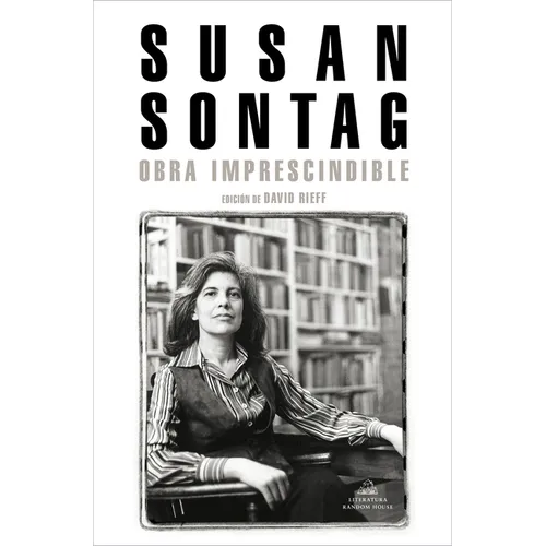 Susan Sontag: Obra Imprescindible / Susan Sontag: Essential Works: Edición de David Rieff - Paperback