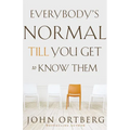 Everybody's Normal Till You Get to Know Them: How Community Pays Tremendous Dividends in Happiness, Health, Support, and Growth - Paperback
