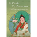 The Citadel of Awareness: A Commentary on Jigme Lingpa's Dzogchen Aspiration Prayer - Paperback