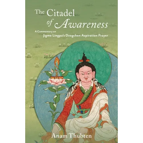 The Citadel of Awareness: A Commentary on Jigme Lingpa's Dzogchen Aspiration Prayer - Paperback