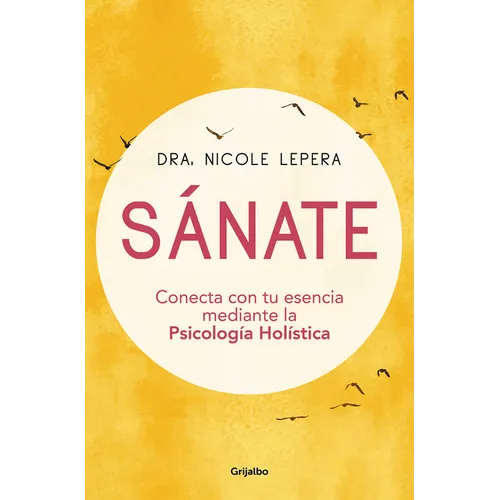 Sánate: Conecta Con Tu Esencia Mediante La Psicología Holística / How to Do the Work - Paperback