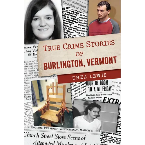True Crime Stories of Burlington, Vermont - Paperback