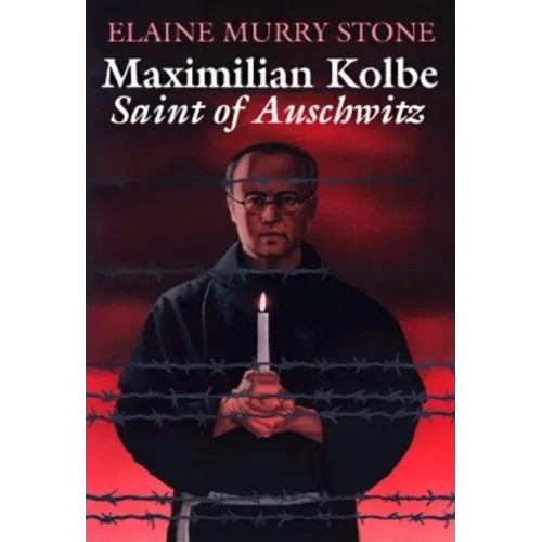 Maximilian Kolbe: Saint of Auschwitz - Paperback