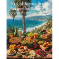 55 California Style Recipes for Home - Paperback