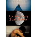 I'm Not Crazy Just Bipolar: A Memoir - Paperback