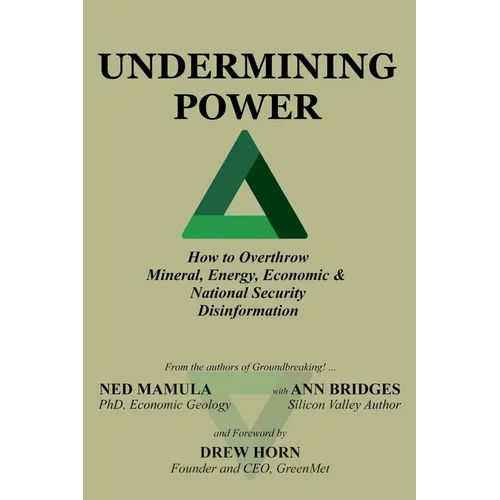 Undermining Power: How To Overthrow Mineral, Energy, Economic & National Security Disinformation - Paperback