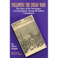 Following the Indian Wars: The Story of the Newspaper Correspondents Among the Indian Campaigners - Paperback