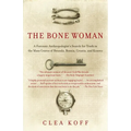 The Bone Woman: The Bone Woman: A Forensic Anthropologist's Search for Truth in the Mass Graves of Rwanda, Bosnia, Croatia, and Kosovo - Paperback