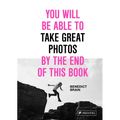 You Will Be Able to Take Great Photos by the End of This Book - Hardcover