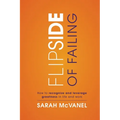 Flip Side of Failing: How to Recognize and Leverage Greatness in Life and Work - Paperback