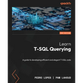 Learn T-SQL Querying - Second Edition: A guide to developing efficient and elegant T-SQL code - Paperback
