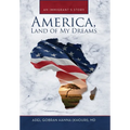 America, Land of My Dreams: An Immigrant's Story - Hardcover