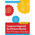 Lessons Inspired by Picture Books for Primary Grades - Paperback