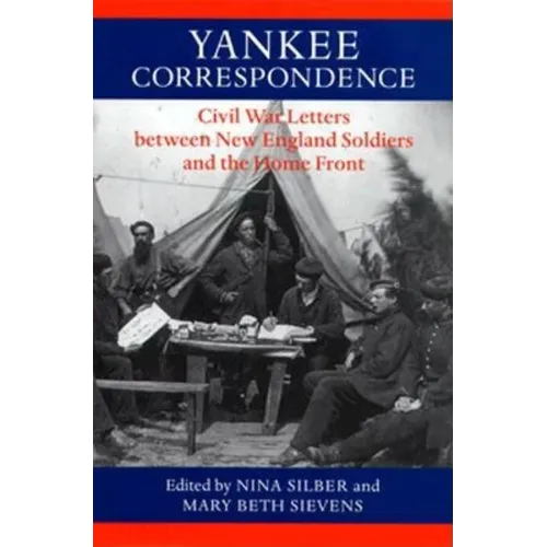 Yankee Correspondence: Civil War Letters Between New England Soldiers and the Home Front - Hardcover