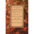Empire: How Spain Became a World Power, 1492-1763 - Paperback