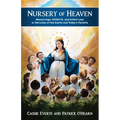 Nursery of Heaven: Miscarriage, Stillbirth, and Infant Loss in the Lives of the Saints and Today's Parents - Paperback