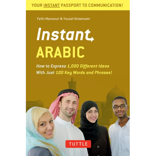 Instant Arabic: How to Express 1,000 Different Ideas with Just 100 Key Words and Phrases! (Arabic Phrasebook & Dictionary) - Paperback