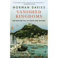 Vanished Kingdoms: The Rise and Fall of States and Nations - Paperback