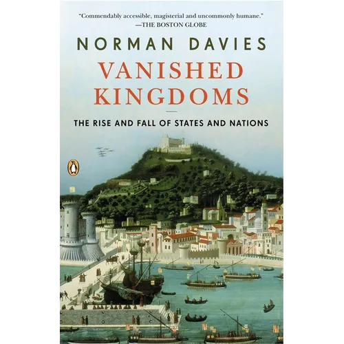 Vanished Kingdoms: The Rise and Fall of States and Nations - Paperback
