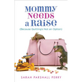 Mommy Needs a Raise (Because Quitting's Not an Option) - Paperback