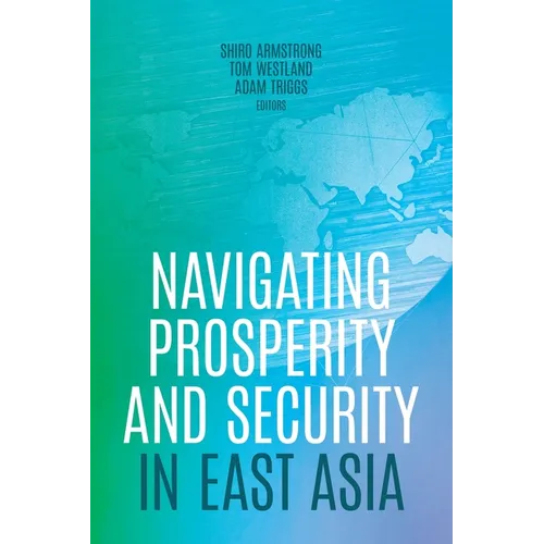 Navigating Prosperity and Security in East Asia - Paperback