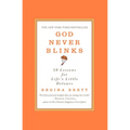God Never Blinks: 50 Lessons for Life's Little Detours - Paperback