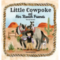 Little Cowpoke and Her Ranch Friends - Hardcover