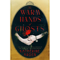 The Warm Hands of Ghosts - Hardcover