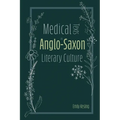 Medical Texts in Anglo-Saxon Literary Culture - Paperback