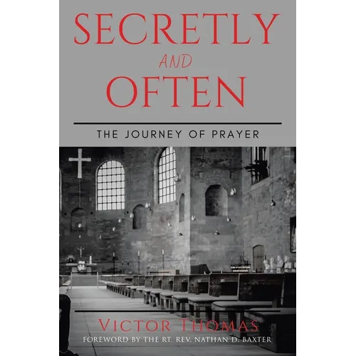 Secretly and Often: The Journey of Prayer - Paperback