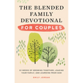 The Blended Family Devotional for Couples: 52 Weeks of Growing Together, Leading Your Family, and Learning from God - Paperback