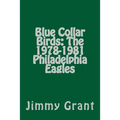 Blue Collar Birds: The 1978-1981 Philadelphia Eagles - Paperback