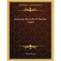 Notes On The Cells Of The Bee (1866) - Paperback