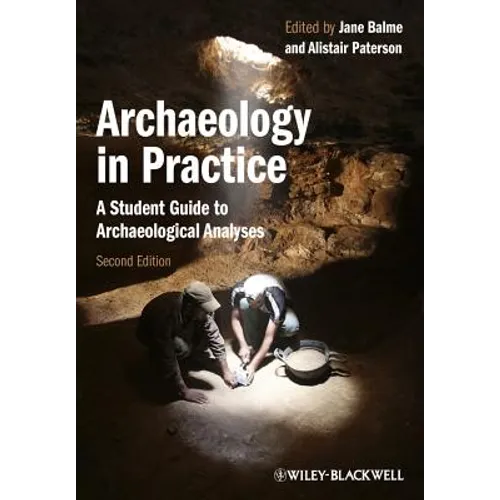 Archaeology in Practice: A Student Guide to Archaeological Analyses - Paperback