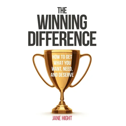 The Winning Difference: How to Get What You Want, Need, and Deserve - Hardcover