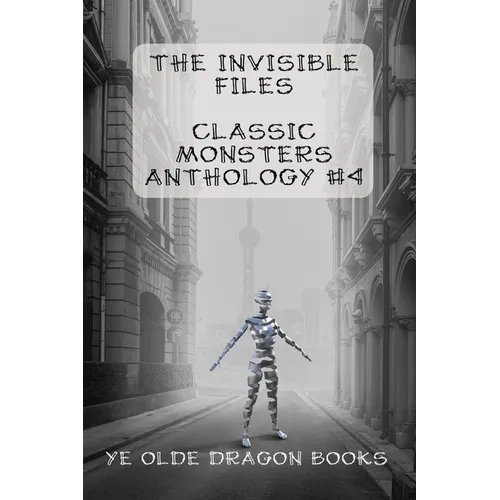 The Invisible Files: Stories based on The Invisible Man in film and literature. - Paperback