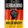 The German Mind: Made for Industry? - Paperback