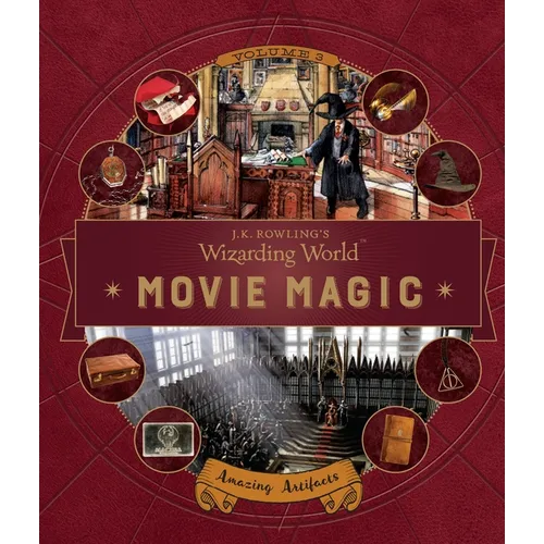 J.K. Rowling's Wizarding World: Movie Magic Volume Three: Amazing Artifacts - Hardcover