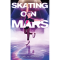 Skating on Mars - Hardcover