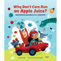 Why Don't Cars Run on Apple Juice?: Real Science Questions from Real Kids - Hardcover