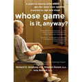Whose Game Is It, Anyway?: A Guide to Helping Your Child Get the Most from Sports, Organized by Age and Stage - Paperback