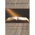 The Bible Breakdown: The Book of Revelation: A line by line study of the scripture - Paperback
