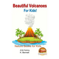 Beautiful Volcanoes For Kids! - Paperback