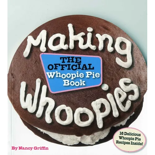Making Whoopies: The Official Whoopie Pie Book - Paperback