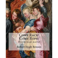 Come Rack! Come Rope! By: Robert Hugh Benson: Historical novel - Paperback
